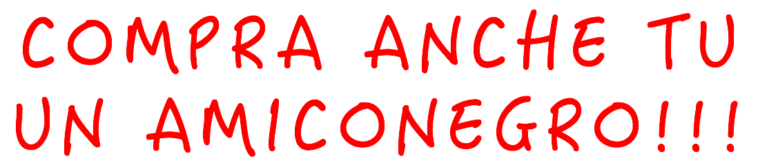 COMPRA ANCHE TU UN AMICONEGRO!!!